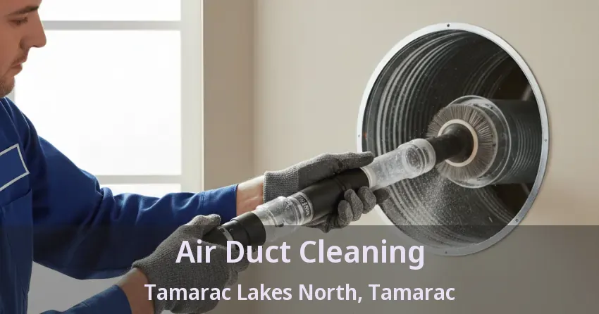 Air Duct Cleaning Tamarac Lakes North, Tamarac - FL