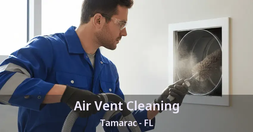 Air Vent Cleaning Tamarac - FL