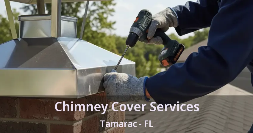 Chimney Cover Services Tamarac - FL Chimney Cover Services Tamarac - FL