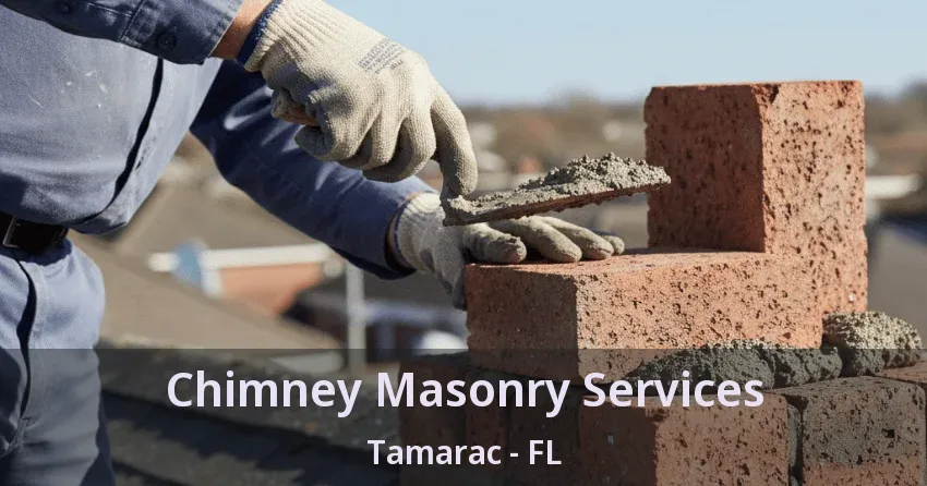 Chimney Masonry Services Tamarac - FL