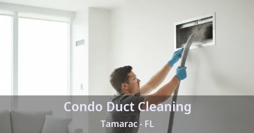 Condo Duct Cleaning Tamarac - FL