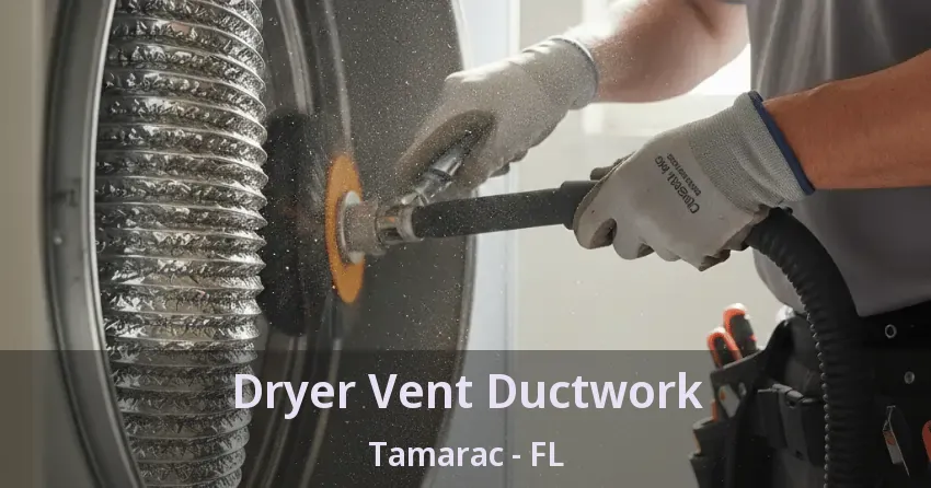 Dryer Vent Ductwork Tamarac - FL