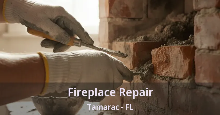 Fireplace Repair Tamarac - FL