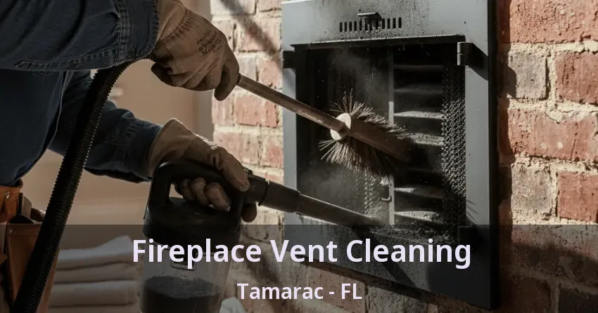 Fireplace Vent Cleaning Tamarac - FL